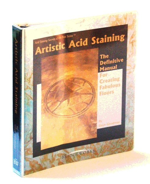 Artistic Acid Staining: The Definitive Manual for Creating Fabulous Floors
