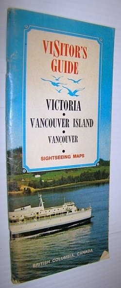 Visitor's Guide: Victoria, Vancouver Island, Vancouver - Sightseeing Maps