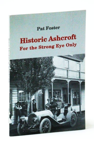 Historic Ashcroft: For the Strong Eye Only