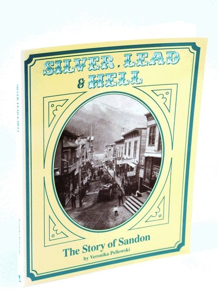 Silver, Lead and Hell - The Story of Sandon [British …