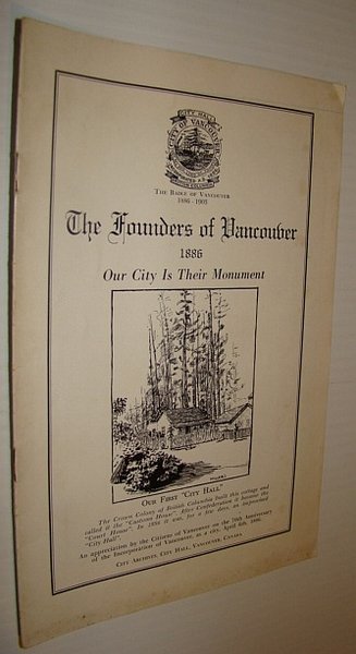 The Founders of Vancouver - 1886: Our City if Their …