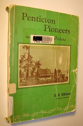 Penticton Pioneers in Story and Picture / Historical Souvenir of …