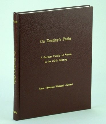 On Destiny's Paths: A German Family of Russia in the …