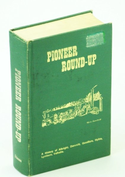 Pioneer Round-Up: A History of Albright, Demmitt, Goodfare, Hythe, Lymburn, …