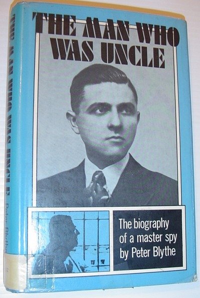 The Man Who Was Uncle: The Biography of a Master …