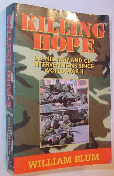 Killing Hope: U. S. Military and CIA Interventions Since World …