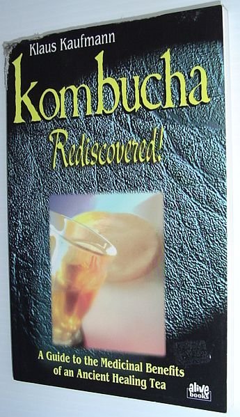 Kombucha Rediscovered! : A Guide to the Medicinal Benefits of …