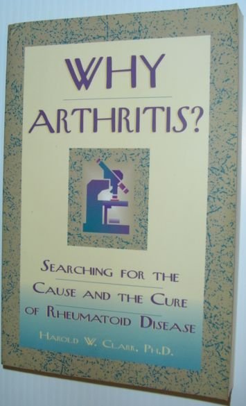 Why Arthritis? : Searching for the Cause and the Cure …