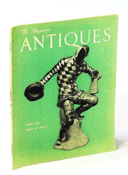 The Magazine Antiques, April [Apr.] 1946, Vol. XLIX, No. 4: …