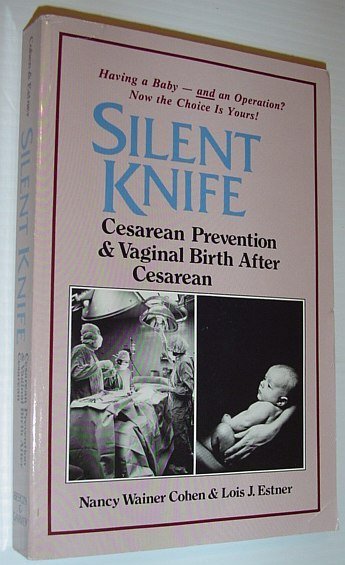 Silent Knife: Cesarean Prevention and Vaginal Birth After Cesarean (VBAC)