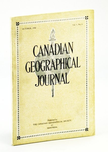 Canadian Geographical Journal, October [Oct.] 1930, Vol. I, No. 6 …