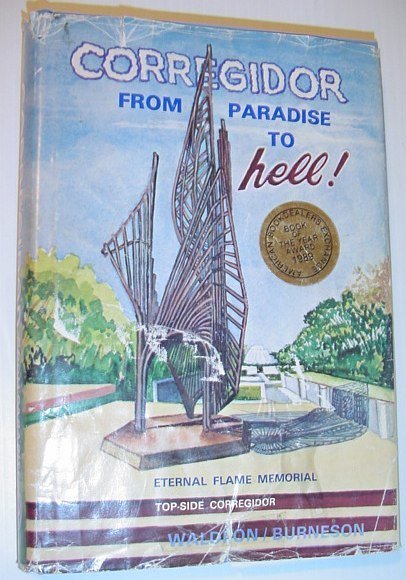 Corregidor, from Paradise to Hell: True Narrative by Ben Waldron, …