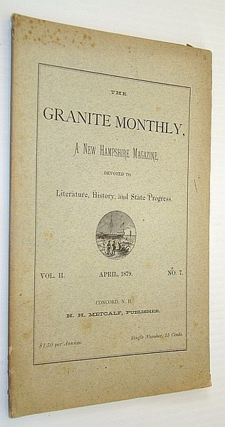 The Granite Monthly, A New Hampshire Magazine, Devoted to Literature, …