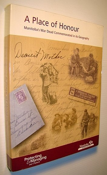 A Place of Honour: Manitoba's War Dead Commemorated in Its …