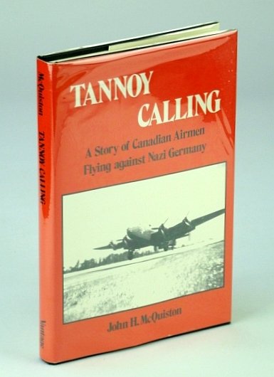 Tannoy Calling: A Story of Canadian Airmen Flying Against Nazi …