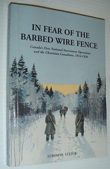 In Fear of the Barbed Wire Fence: Canada's First National …