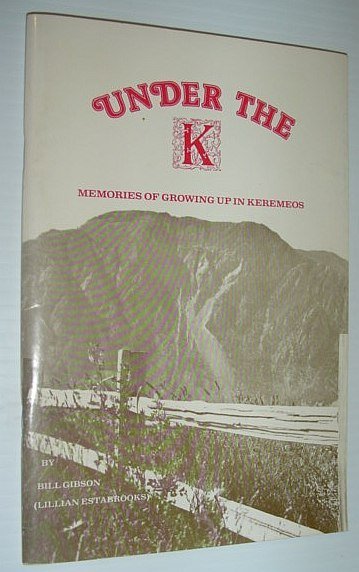 Under the 'K': Memories of Growing Up in Keremeos