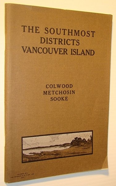 The Southmost Districts of Vancouver Island: Colwood, Metchosin, Sooke