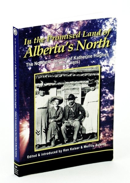 In the Promised Land of Alberta's North: The Northern Journal …