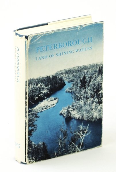 Peterborough [Ontario] Land of Shing Waters: An Anthology