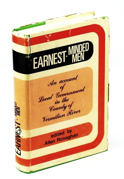 Earnest-Minded Men: An Account of Local Government in the County …