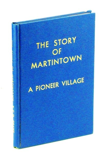 The Story of Martintown [Ontario] - A Pioneer Village