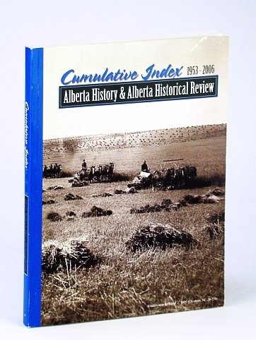Alberta History and Its predecessor Alberta Historical Review Cumulative Index, …