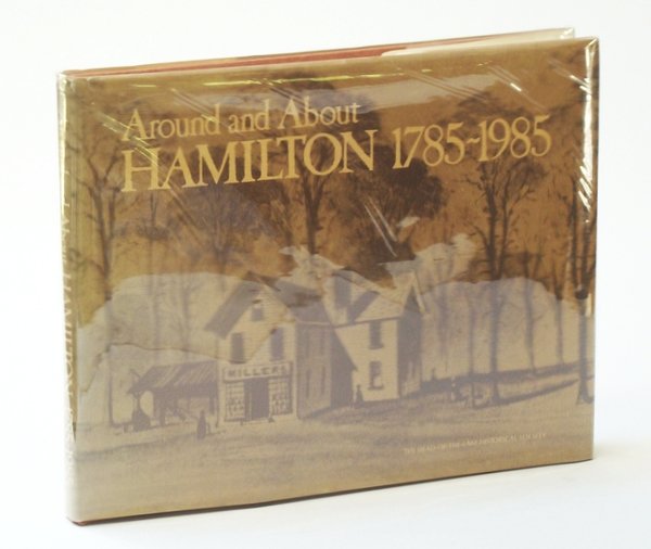 Around and About Hamilton [Ontario] 1785-1985: A Pictorial History of …