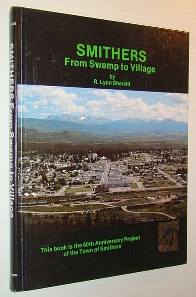 Smithers - From Swamp to Village: 1921-1981