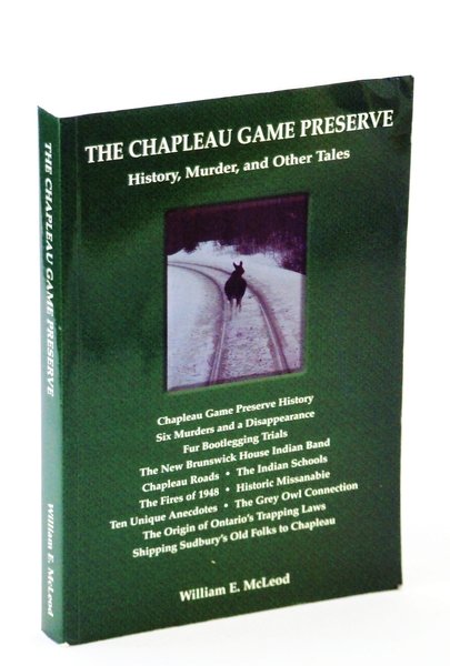 The Chapleau Game Preserve: History, Murder, and Other Tales