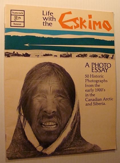 Life with the Eskimo: 50 Historic Photographs from the Early …