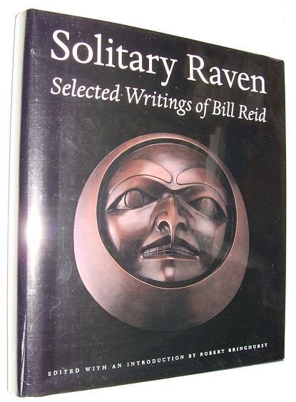 Solitary Raven: Selected Writings of Bill Reid