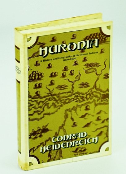 Huronia - A History and Geography of the Huron Indians …