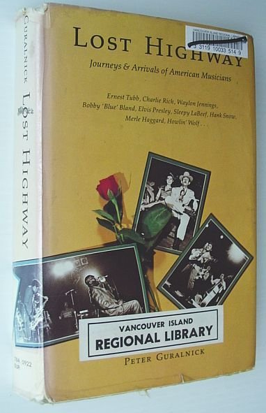 Lost Highway : Journeys and Arrivals of American Musicans