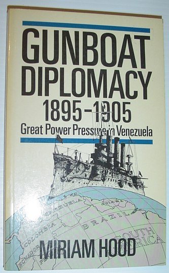 Gunboat Diplomacy 1895-1905: Great Power Pressure in Venezuela