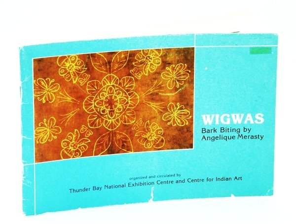 Wigwas - Bark Biting By Angelique Merasty: Exhibition Catalogue, June …