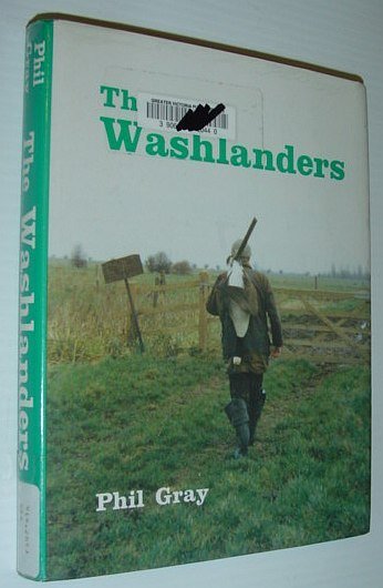 The Washlanders: Tales of the Wildfowlers, Shepherds, and Eel Catchers …