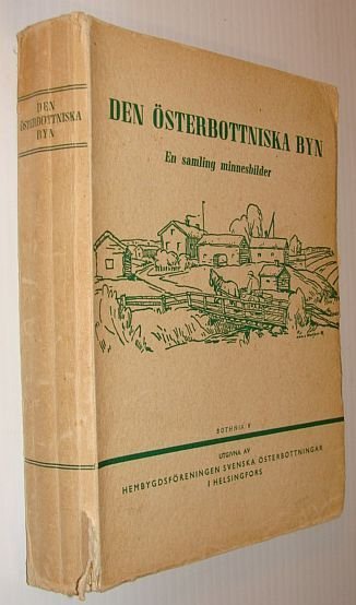 Den Osterbottniska Byn - En Samling Minnesbilder (The East Gulf …