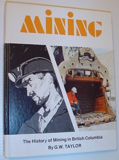 Mining: The History of Mining in British Columbia