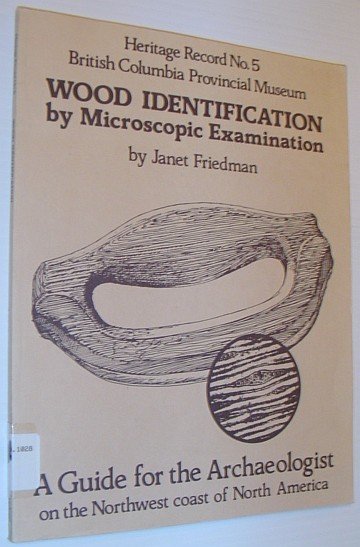 Wood Identification by Microscopic Examination: A Guide for the Archaeologist …