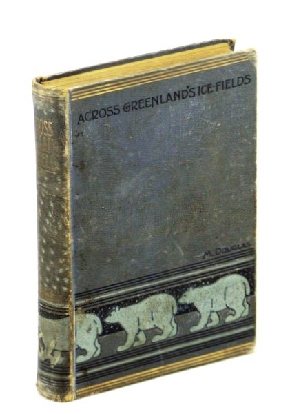 Across Greenland's Ice-Fields: The Adventures of Nansen and Peary on the Great Ice-Cap