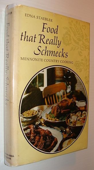 Food That Really Schmecks - Mennonite Country Cooking