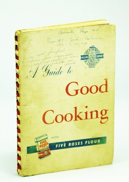 A Guide to Good Cooking with Five Roses Flour [Cookbook …