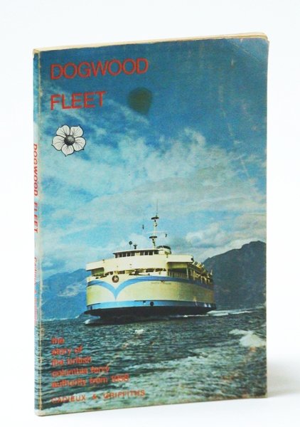 Dogwood Fleet - The Story of the British Columbia Ferry …