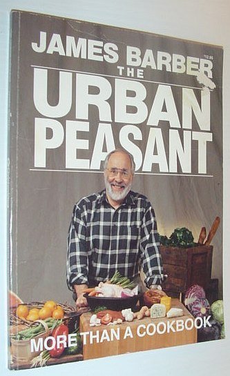 The Urban Peasant : More Than a Cookbook