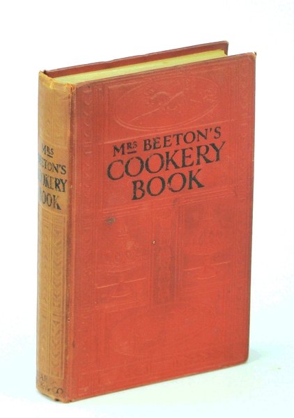 Mrs. Beeton's Cookery Book: All About Cookery, Household Work, Marketing, …