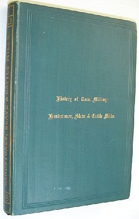 History of Corn Milling: Volume I - Handstones, Slave & …