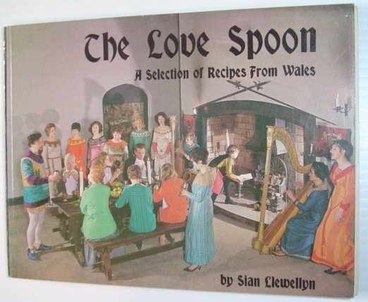 The Love Spoon - A Selection of Recipes from Wales