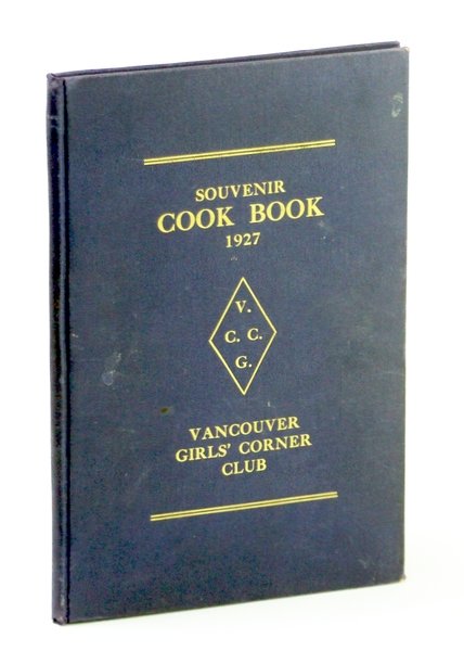 Souvenir Cook Book (Cookbook) 1927 - Vancouver Girls' Corner Club