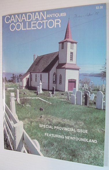 Canadian Antiques Collector Magazine, March/April 1975, Vol. 10 No. 2 *SPECIAL NEWFOUNDLAND ISSUE*